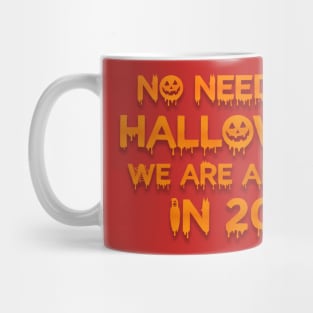 No need for Halloween we are already in 2020 Mug